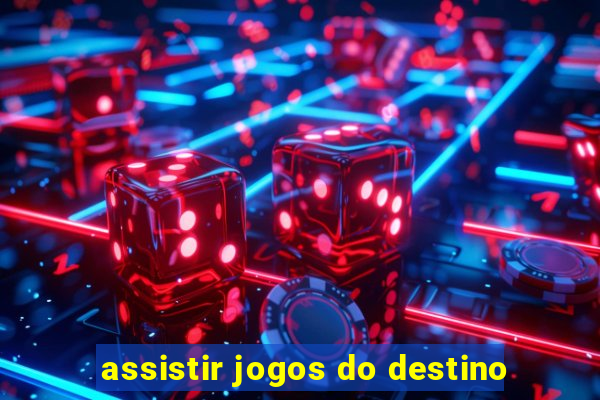 assistir jogos do destino